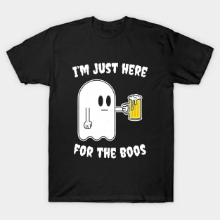 Just Here For The Boos T-Shirt